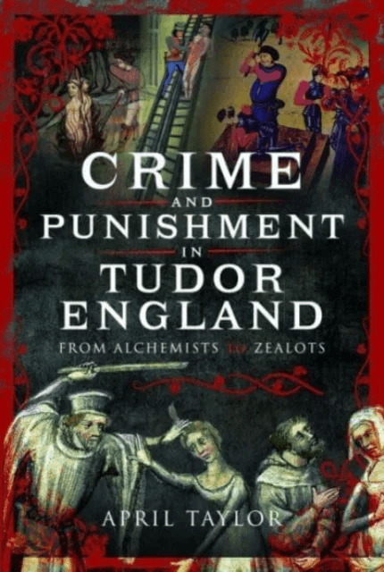 Crime and Punishment in Tudor England av April Taylor
