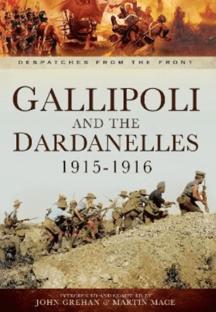 Gallipoli and the Dardanelles 1915-1916 av Martin Mace, John Grehan