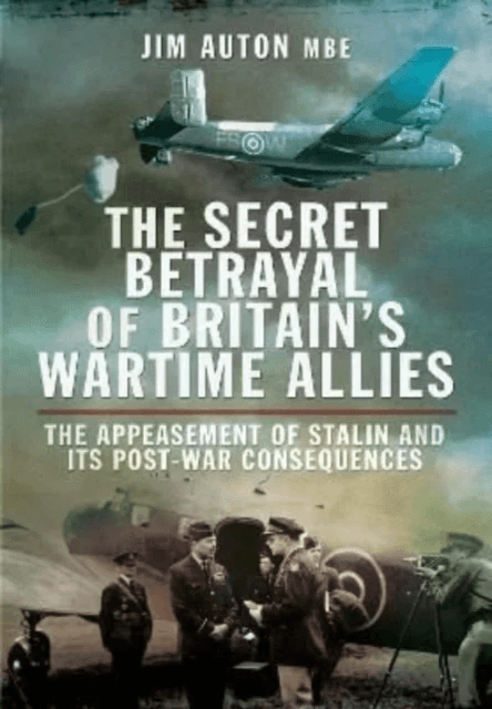 The Secret Betrayal of Britain's Wartime Allies av Jim MBE Auton