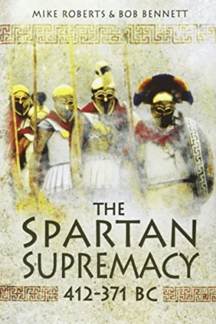 The Spartan Supremacy 412-371 BC av Mike Roberts, Bob Bennett
