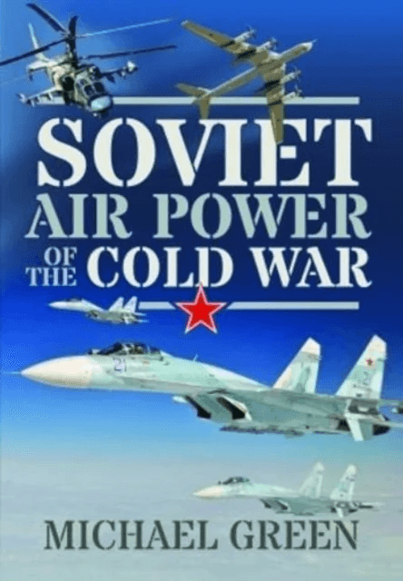 Soviet Air Power of the Cold War av Michael Green