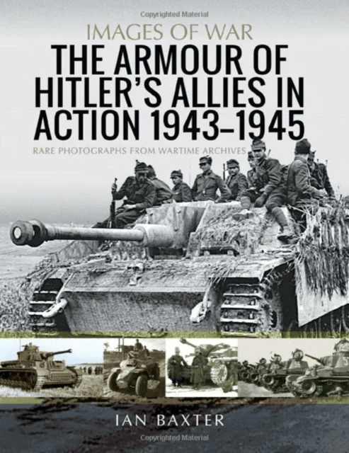 The Armour of Hitler's Allies in Action, 1943-1945 av Ian Baxter