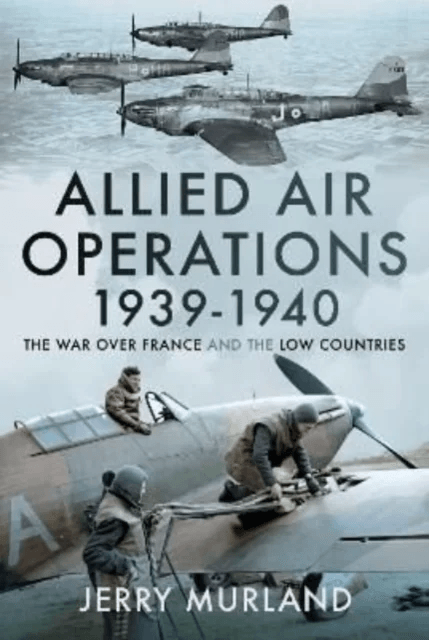 Allied Air Operations 1939 1940 av Jerry Murland