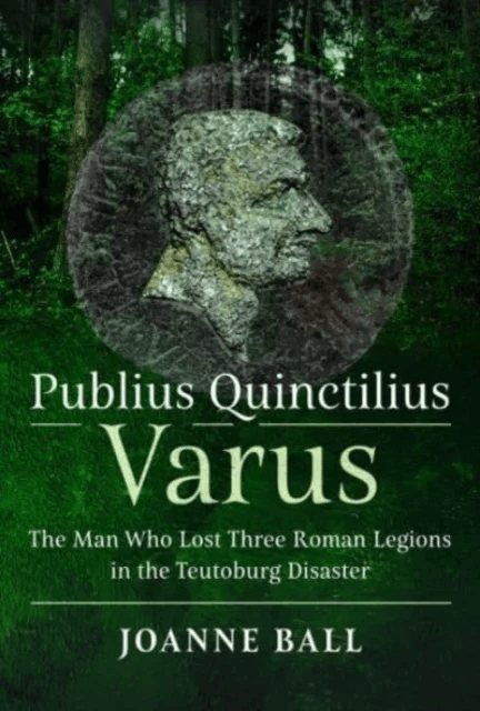 Publius Quinctilius Varus av Joanne Ball
