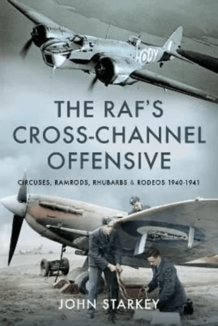 The RAF's Cross-Channel Offensive av John Starkey