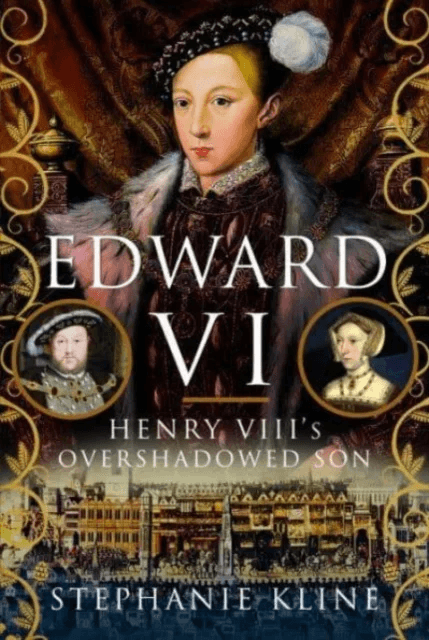 Edward VI: Henry VIII's Overshadowed Son av Stephanie Kline