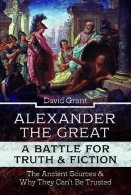 Alexander the Great, a Battle for Truth and Fiction av David Grant
