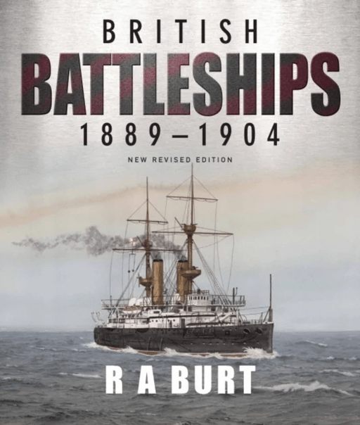 British Battleships 1889 1904 av R A Burt