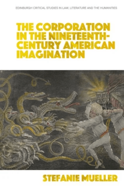 The Corporation in the Nineteenth-Century American Imagination av Stefanie Mueller