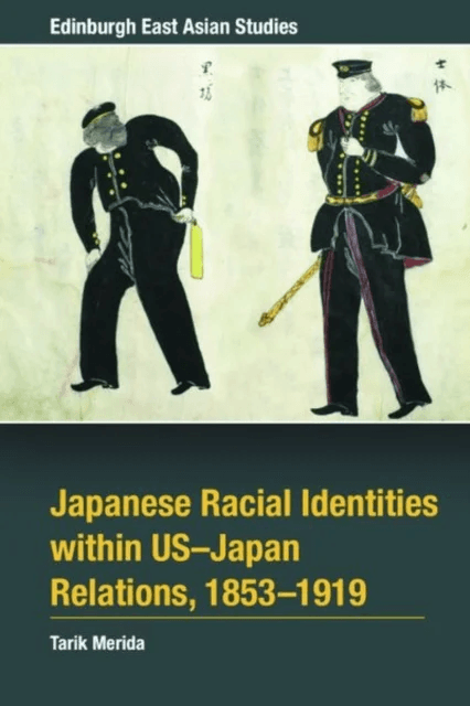 Japanese Racial Identities within U.S.-Japan Relations, 1853-1919 av Tarik Merida