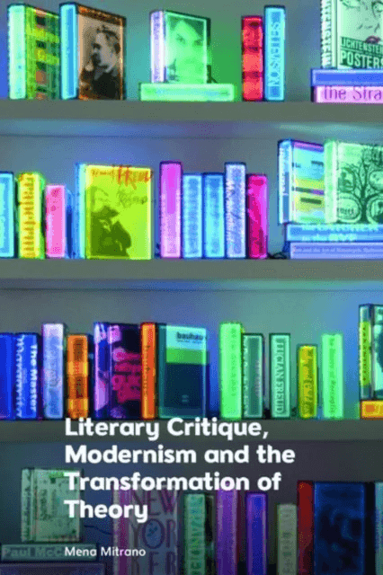 Literary Critique, Modernism and the Transformation of Theory av Mena Mitrano
