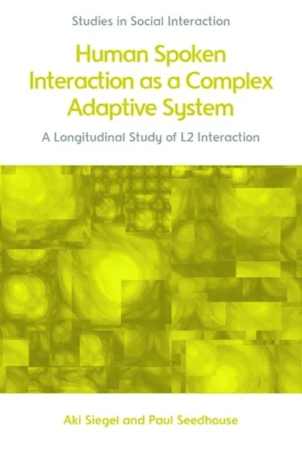 Human Spoken Interaction as a Complex Adaptive System av Aki Siegel, Paul Seedhouse