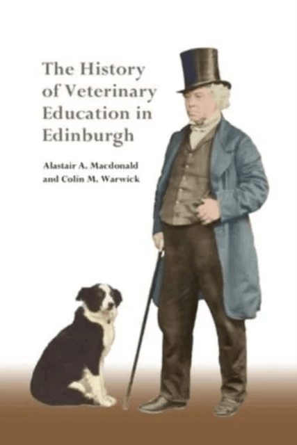 The History of Veterinary Education in Edinburgh av Alastair Macdonald, Colin Warwick