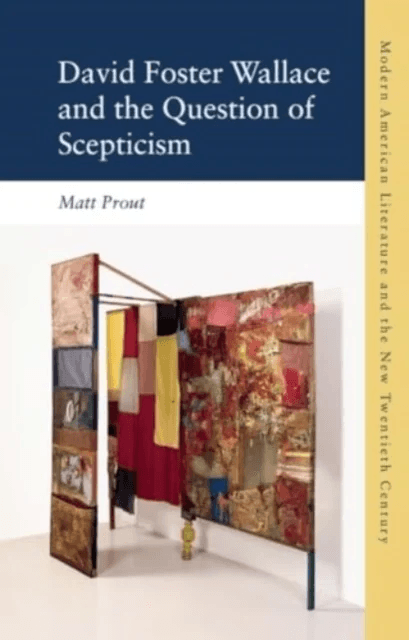 David Foster Wallace and the Question of Scepticism av Matt Prout
