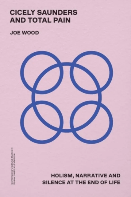 Cicely Saunders and Total Pain av Joe (Affiliate Researcher King's College London) Wood