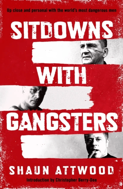 Sitdowns with Gangsters av Shaun Attwood