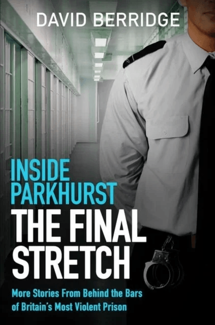 Inside Parkhurst - The Final Stretch av David Berridge