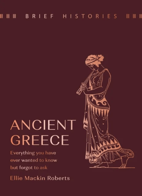 Brief Histories: Ancient Greece av Ellie Mackin Roberts
