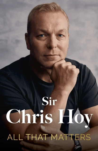 All That Matters av Sir Chris Hoy