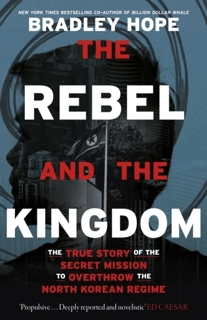 The Rebel and the Kingdom av Bradley Hope