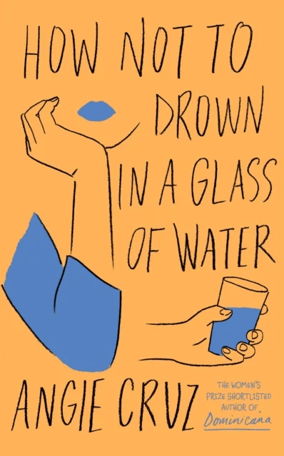 How Not to Drown in a Glass of Water av Angie Cruz