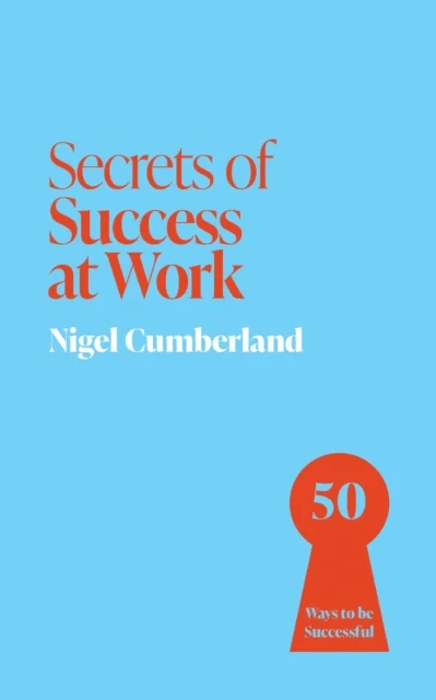Secrets of Success at Work av Nigel Cumberland