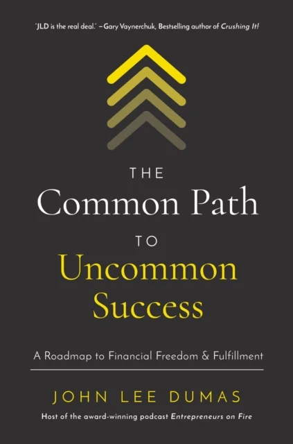 The Common Path to Uncommon Success av John Lee Dumas
