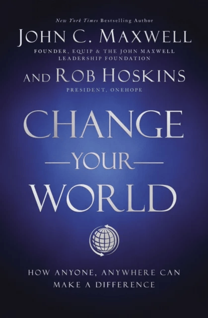 Change Your World av John C. Maxwell, Rob Hoskins
