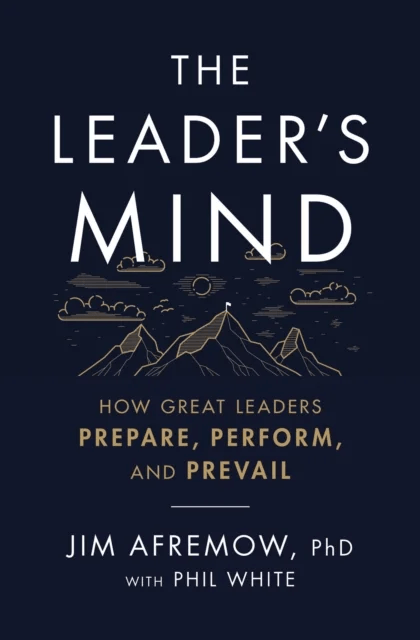 The Leader's Mind av PhD Jim Afremow