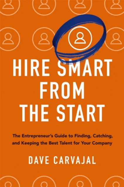 Hire Smart from the Start av Dave Carvajal