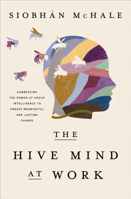 The Hive Mind at Work av Siobhan McHale