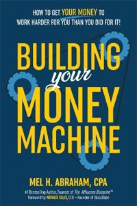 Building Your Money Machine av Mel H. Abraham