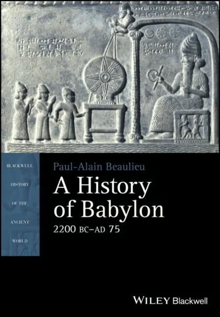 A History of Babylon, 2200 BC - AD 75 av Paul-Alain Beaulieu