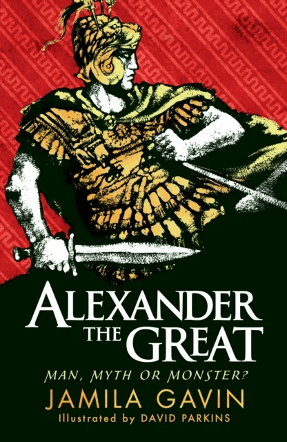 Alexander the Great: Man, Myth or Monster? av Jamila Gavin