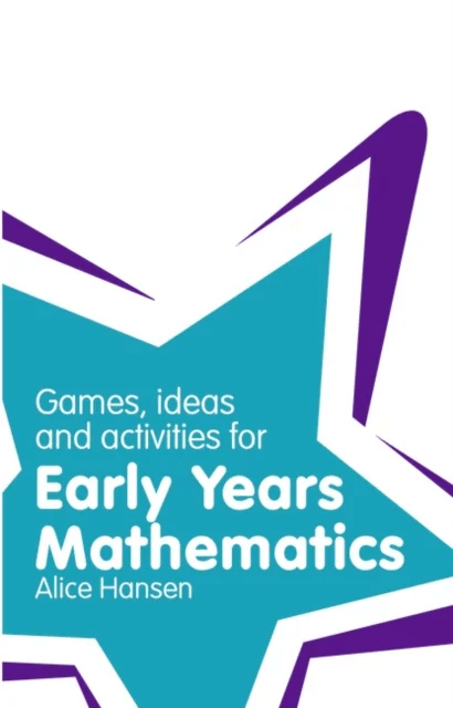 Games, Ideas and Activities for Early Years Mathematics av Alice Hansen