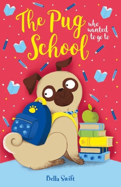 The Pug who wanted to go to School av Bella Swift