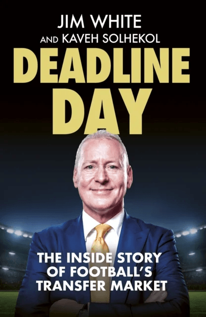 Deadline Day av Jim White, Kaveh Solhekol