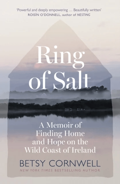 Ring of Salt: Finding home and hope on the Wild Coast of Ireland av Betsy Cornwell