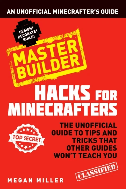 Hacks for Minecrafters: Master Builder av Megan Miller
