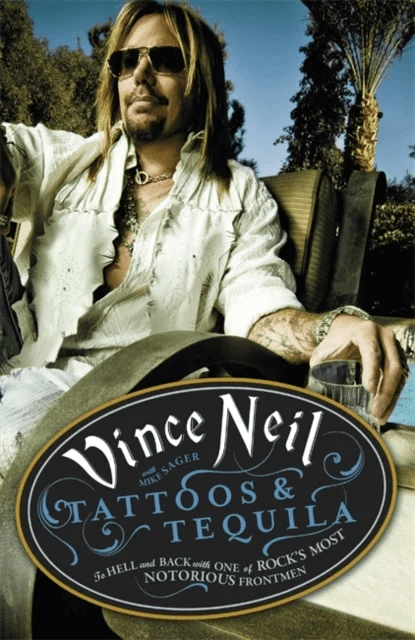 Tattoos &amp; Tequila av Vince Neil, Mike Sager