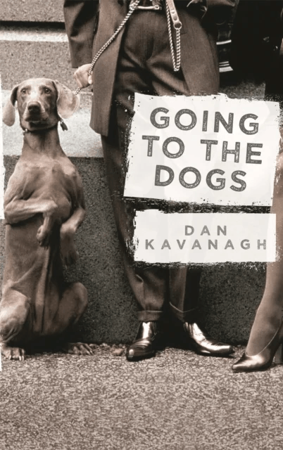 Going to the Dogs av Dan Kavanagh