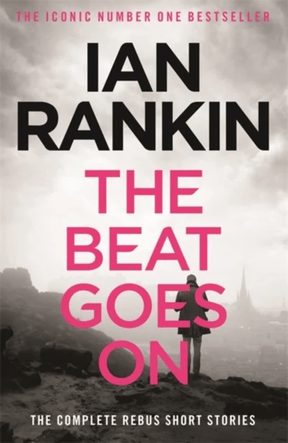 The Beat Goes On: The Complete Rebus Stories av Ian Rankin