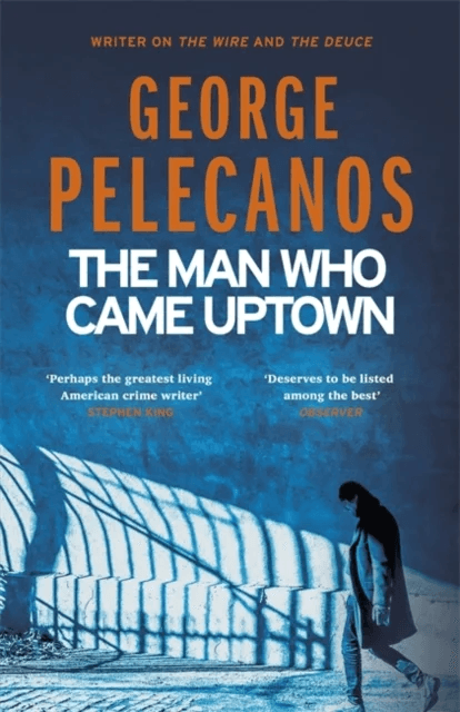 The Man Who Came Uptown av George Pelecanos