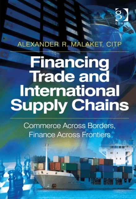 Financing Trade and International Supply Chains av Alexander R. Malaket