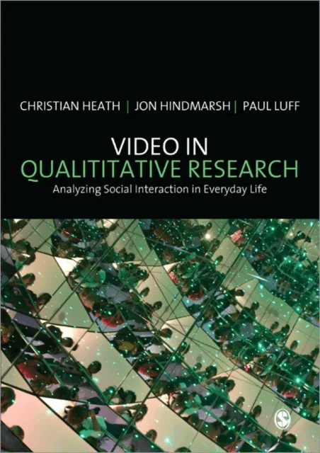 Video in Qualitative Research av Christian Heath, Jon Hindmarsh, Paul Luff