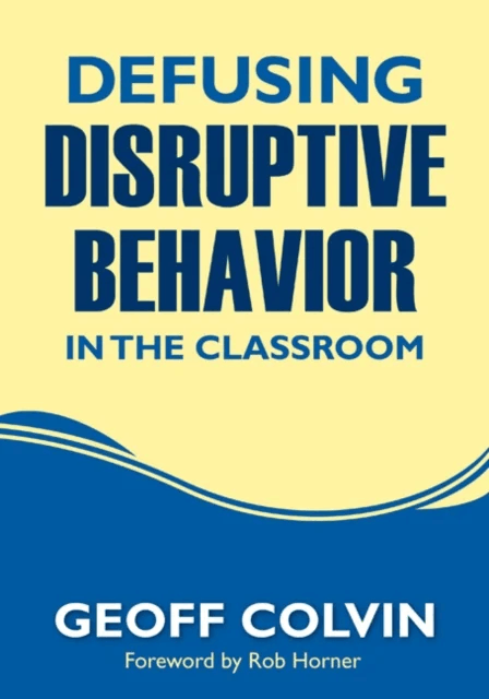 Defusing Disruptive Behavior in the Classroom av Geoffrey T. Colvin