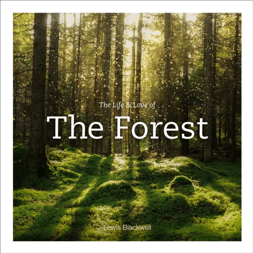 Life &amp; Love of the Forest av Lewis Blackwell