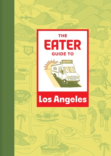 The Eater Guide to Los Angeles av Eater