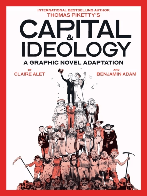 Capital &amp; Ideology: A Graphic Novel Adaptation av Thomas Piketty, Claire Alet