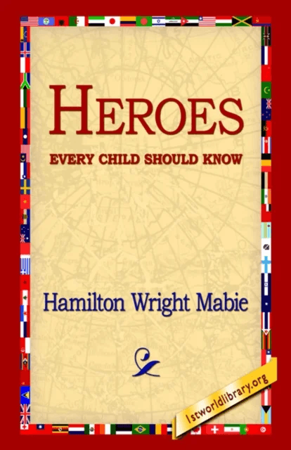 Heroes Every Child Should Know av Hamilton Wright Mabie